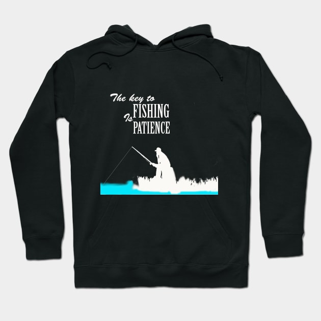 the key to fishing is patience Hoodie by MAU_Design